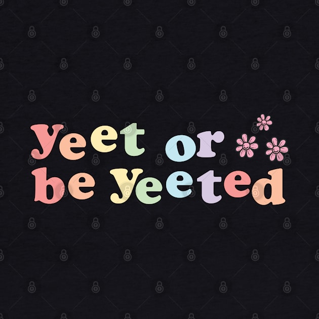 Yeet or be yeeted by empathyhomey